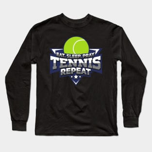 Eat Sleep Pray Tennis - Sports Player Gift Long Sleeve T-Shirt